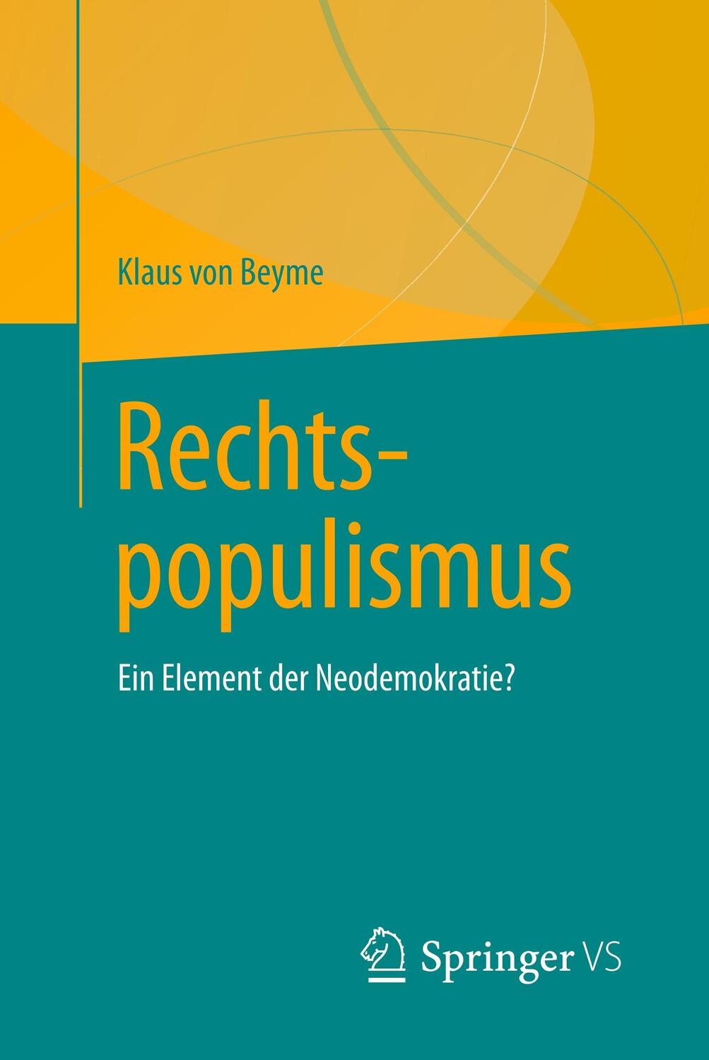 Cover: 9783658197667 | Rechtspopulismus | Ein Element der Neodemokratie? | Klaus Von Beyme