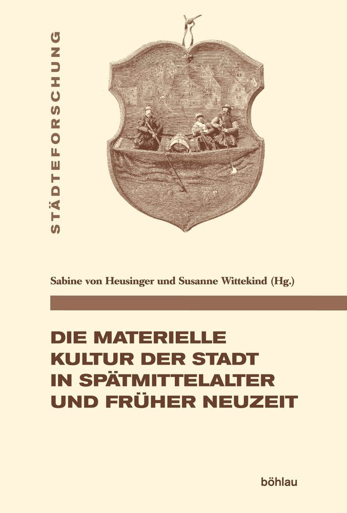 Cover: 9783412516123 | Die materielle Kultur der Stadt in Spätmittelalter und Früher Neuzeit