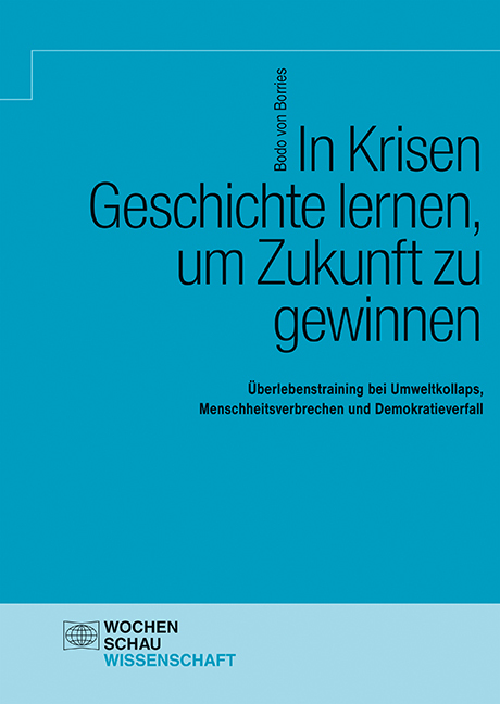 Cover: 9783734413339 | In Krisen Geschichte lernen, um Zukunft zu gewinnen | Bodo von Borries