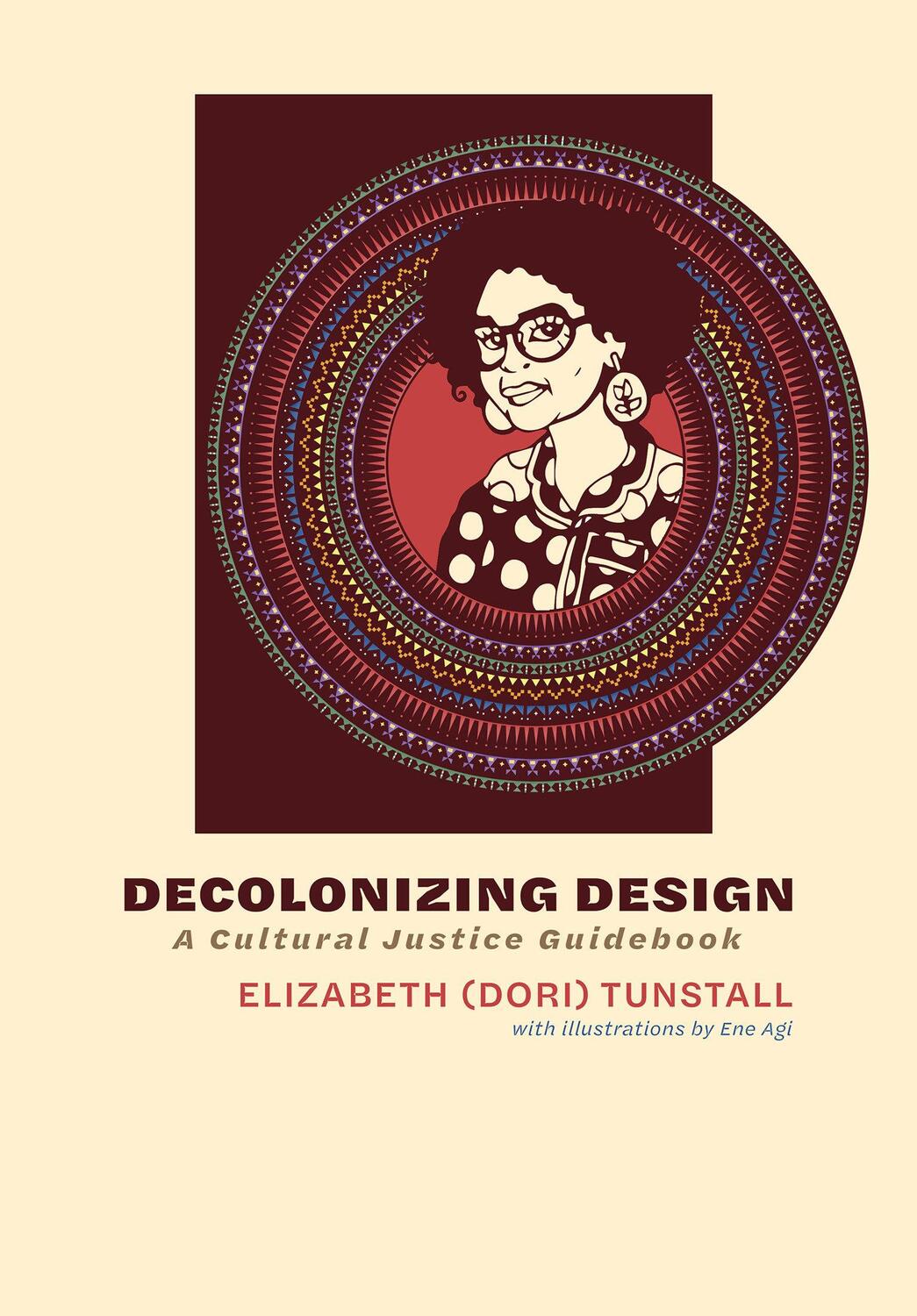 Cover: 9780262047692 | Decolonizing Design | A Cultural Justice Guidebook | Tunstall | Buch
