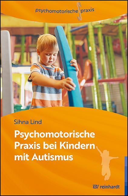 Cover: 9783497032099 | Psychomotorische Praxis bei Kindern mit Autismus | Sihna Lind | Buch