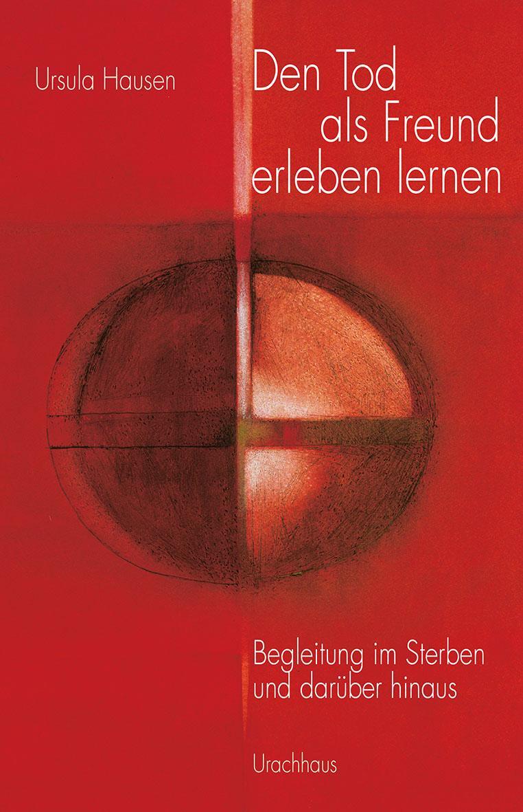 Cover: 9783825178963 | Den Tod als Freund erleben lernen | Ursula Hausen | Taschenbuch | 2014