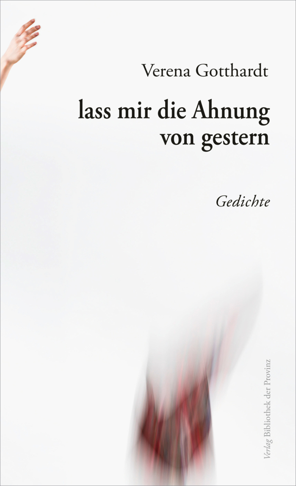 Cover: 9783991261889 | lass mir die Ahnung von gestern | Gedichte | Verena Gotthardt | Buch