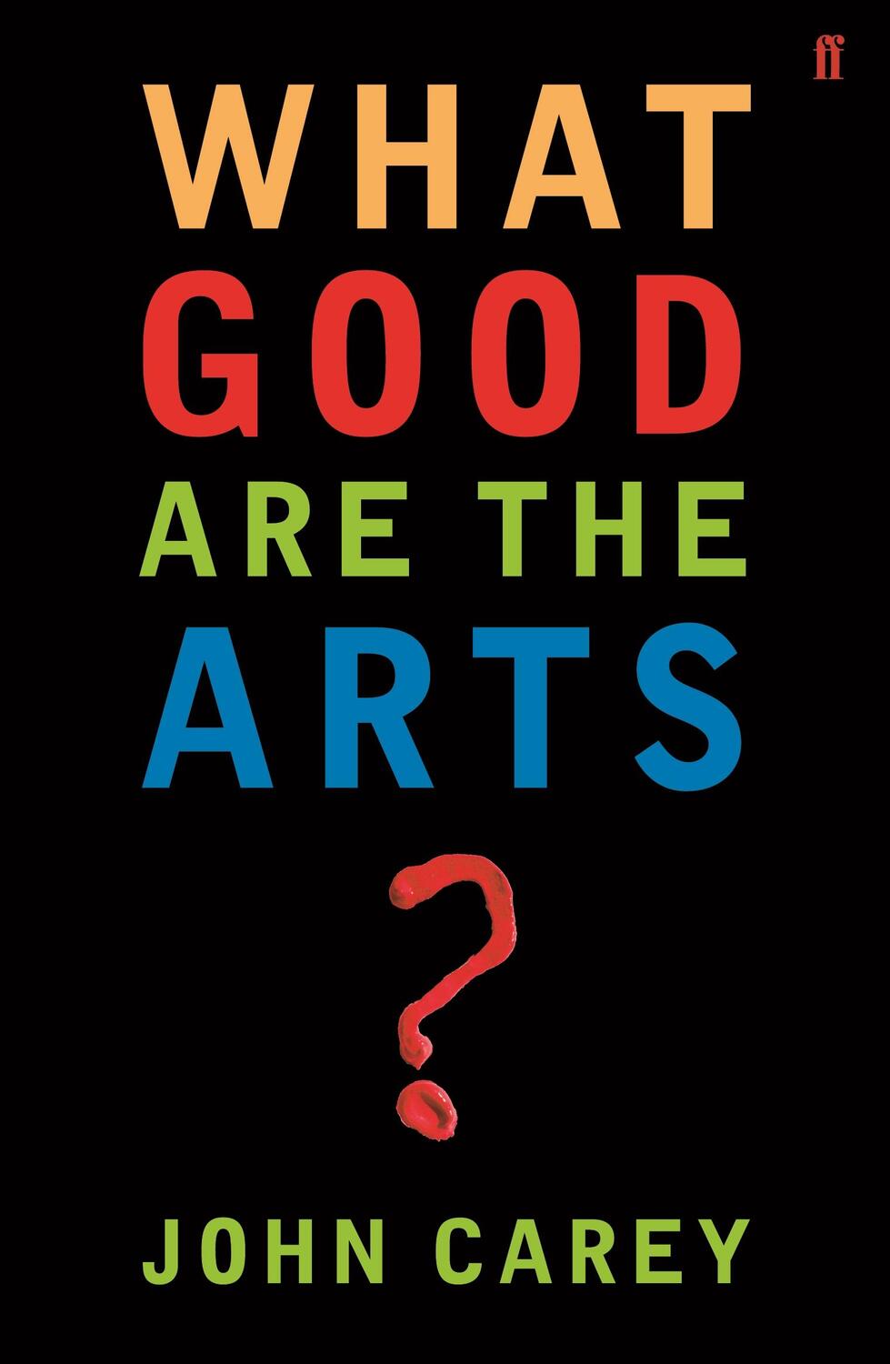 Cover: 9780571226030 | What Good are the Arts? | John Carey | Taschenbuch | Englisch | 2006