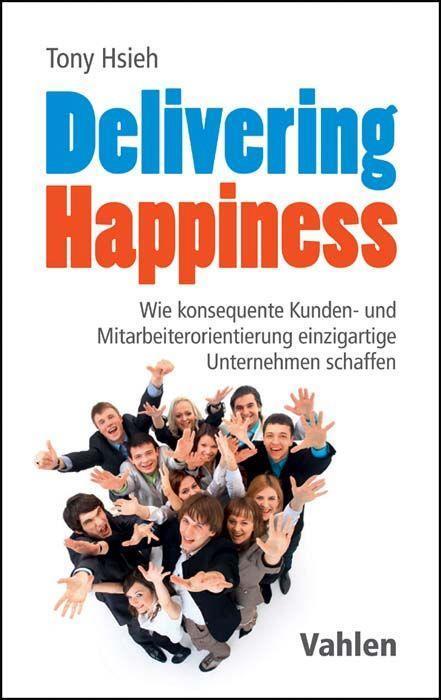 Cover: 9783800654147 | Delivering Happiness | Tony Hsieh | Buch | XI | Deutsch | 2016