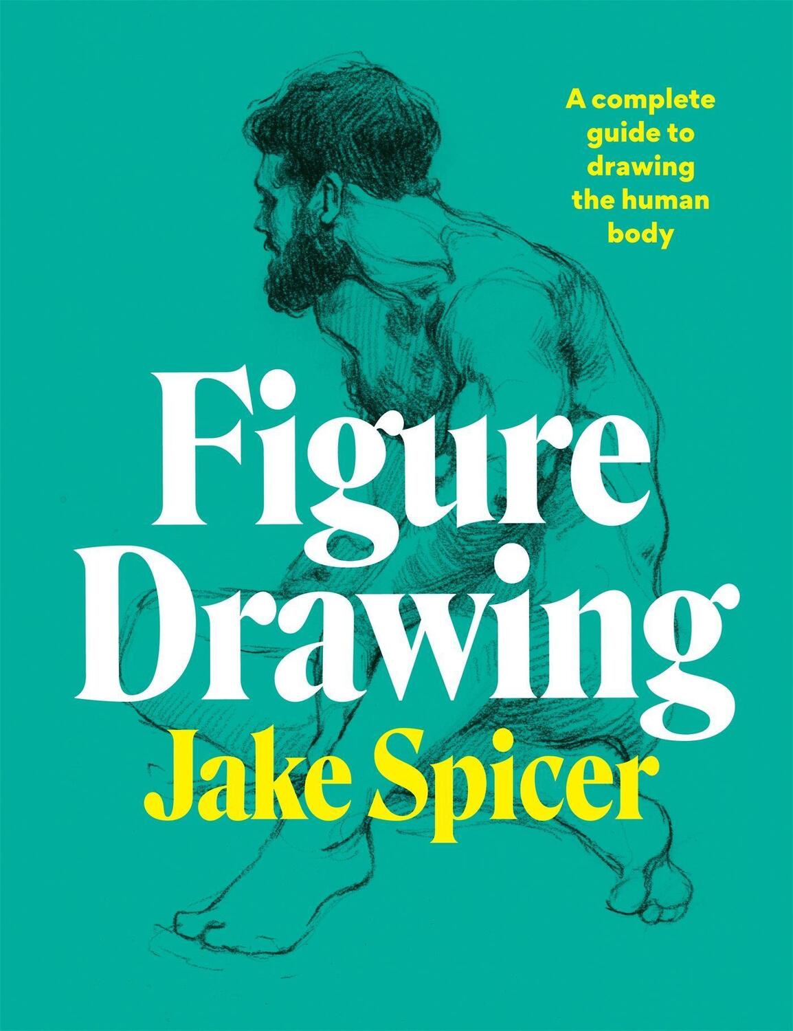 Cover: 9781781577028 | Figure Drawing | A complete guide to drawing the human body | Spicer