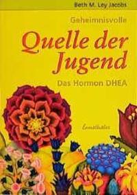 Cover: 9783850685191 | Geheimnisvolle Quelle der Jugend. Das Hormon DHEA | Beth M. Ley Jacobs