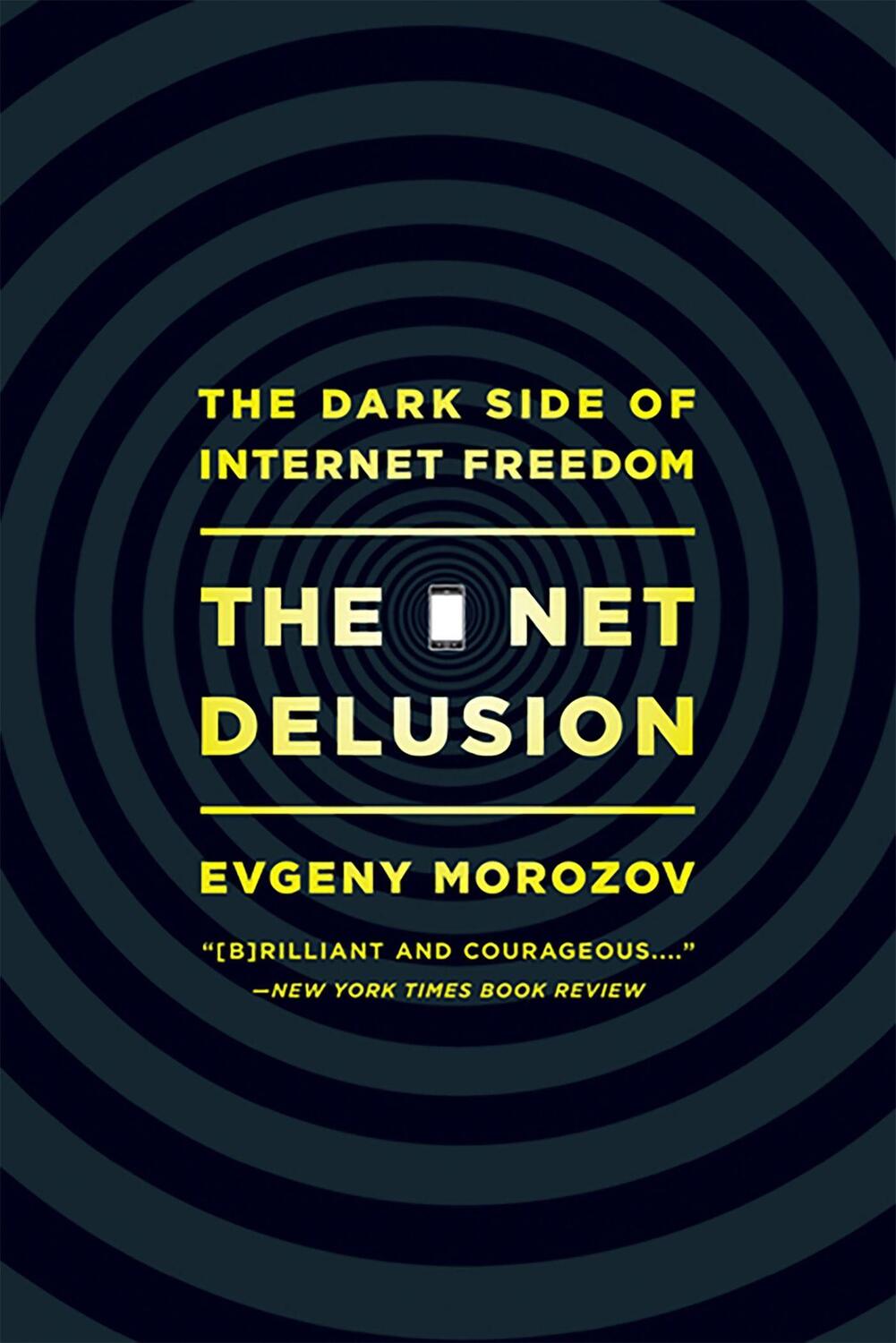 Cover: 9781610391061 | Net Delusion | The Dark Side of Internet Freedom | Evgeny Morozov