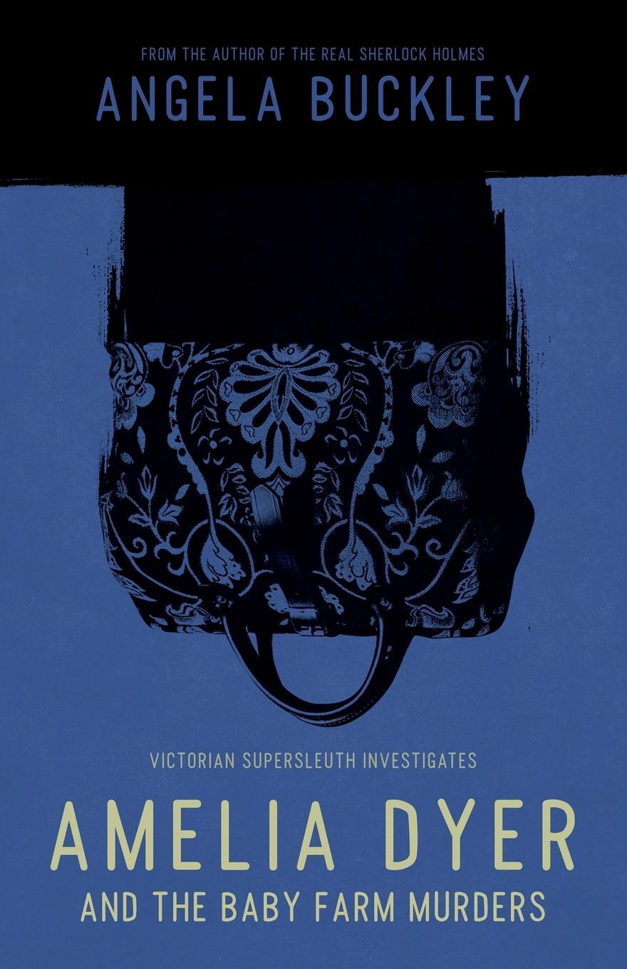 Cover: 9780993564000 | Amelia Dyer and the Baby Farm Murders | Angela Buckley | Taschenbuch