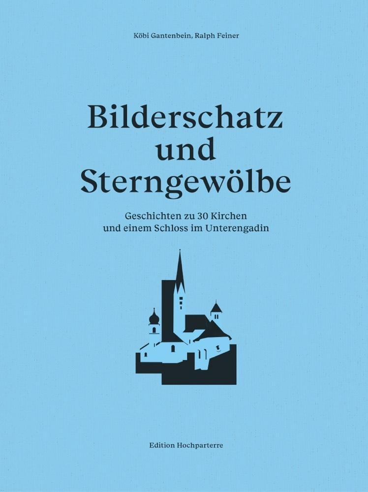 Cover: 9783909928866 | Bilderschatz und Sterngewölbe | Köbi Gantenbein | Taschenbuch | 220 S.