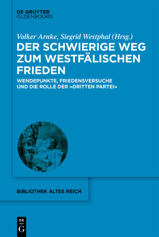 Cover: 9783110703597 | Der schwierige Weg zum Westfälischen Frieden | Volker Arnke (u. a.)