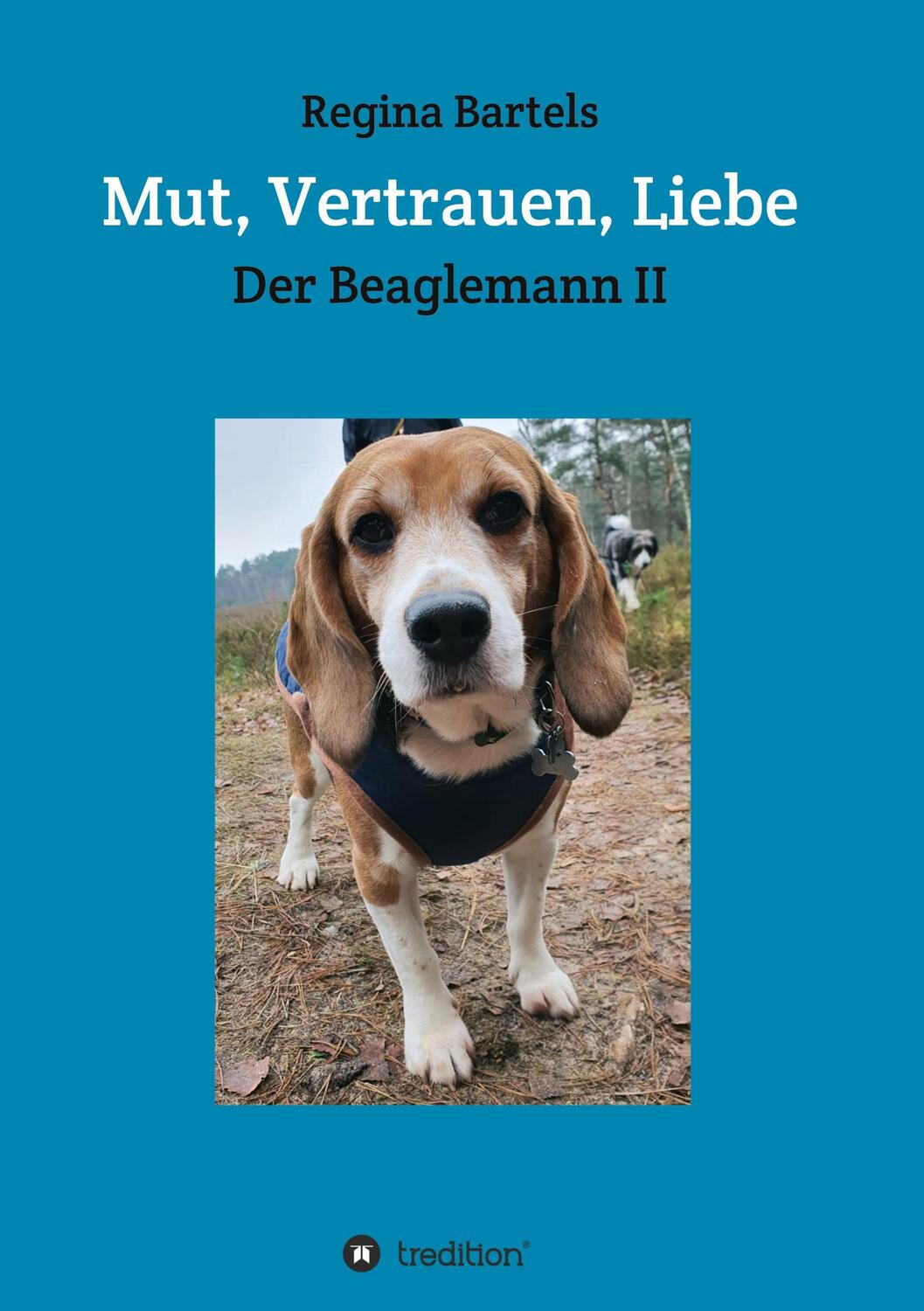Cover: 9783347247741 | Mut, Vertrauen, Liebe | Der Beaglemann Teil II | Regina Bartels | Buch