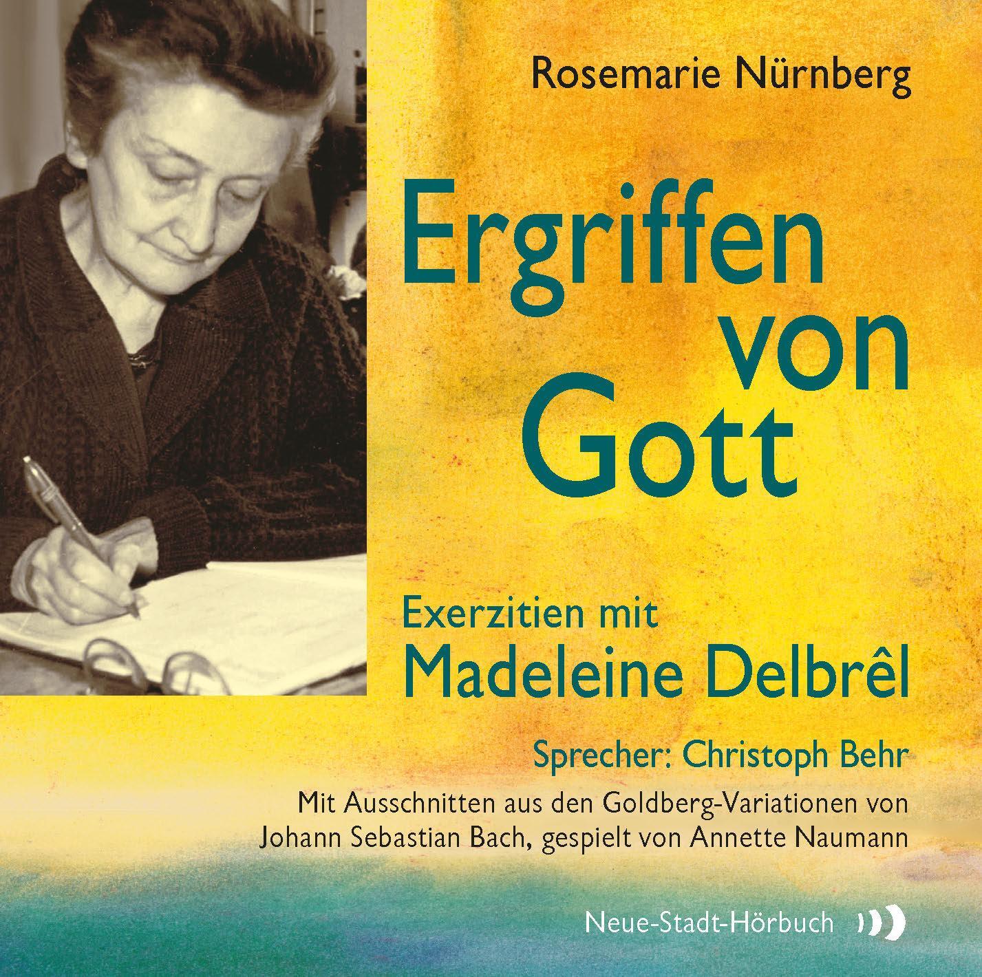 Cover: 9783734612299 | Ergriffen von Gott | Exerztien mit Madeleine Delbrêl | Nürnberg | CD