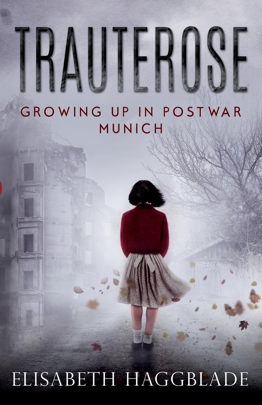 Cover: 9781957917344 | Trauterose | Growing Up in Postwar Munich | Elisabeth Haggblade | Buch