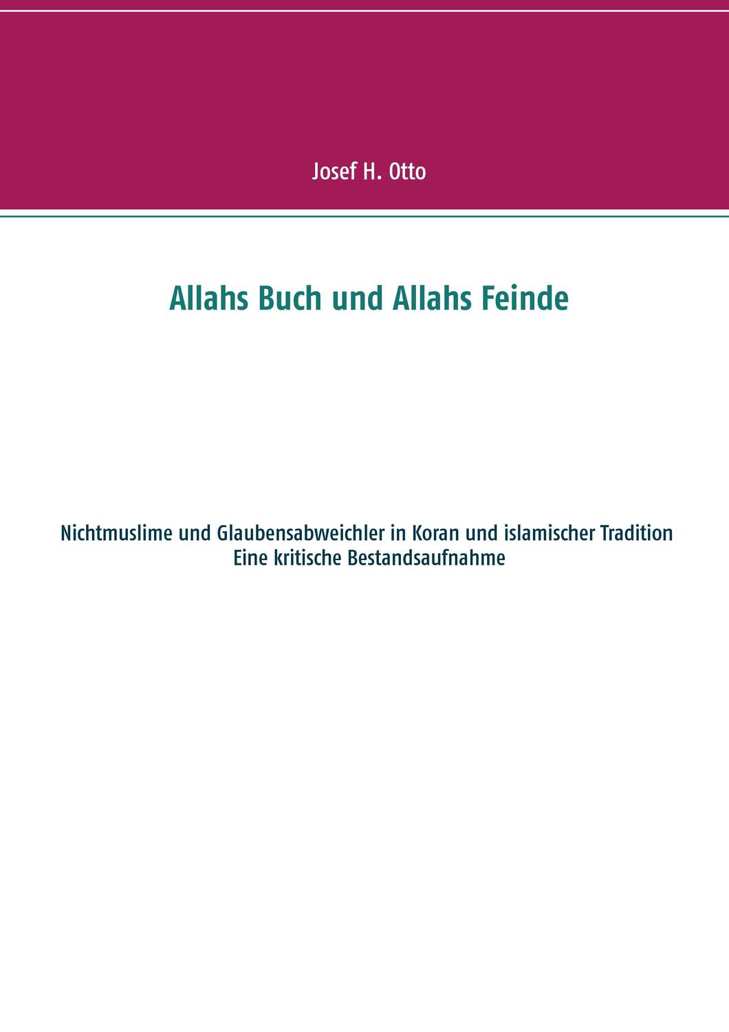 Cover: 9783741277344 | Allahs Buch und Allahs Feinde | Josef H. Otto | Taschenbuch | 256 S.