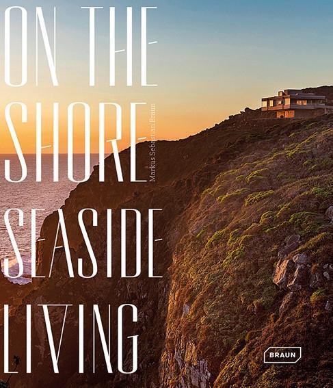 Cover: 9783037682135 | On the Shore - Seaside Living | Markus Sebastian Braun | Buch | 192 S.