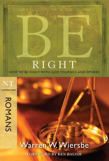 Cover: 9781434768476 | Be Right (Romans) | How to Be Right with God, Yourself, and Others
