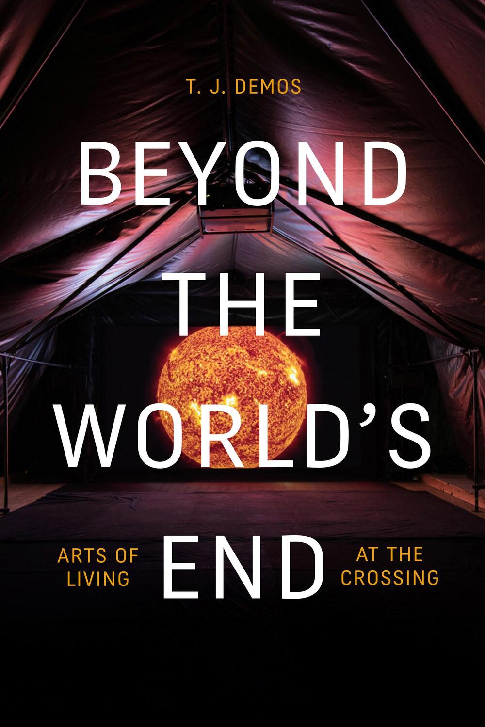 Cover: 9781478009573 | Beyond the World's End | Arts of Living at the Crossing | T. J. Demos