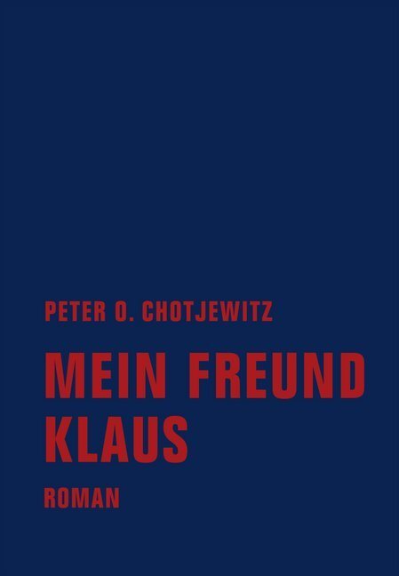 Cover: 9783943167467 | Mein Freund Klaus | Roman | Peter O. Chotjewitz | Buch | Deutsch