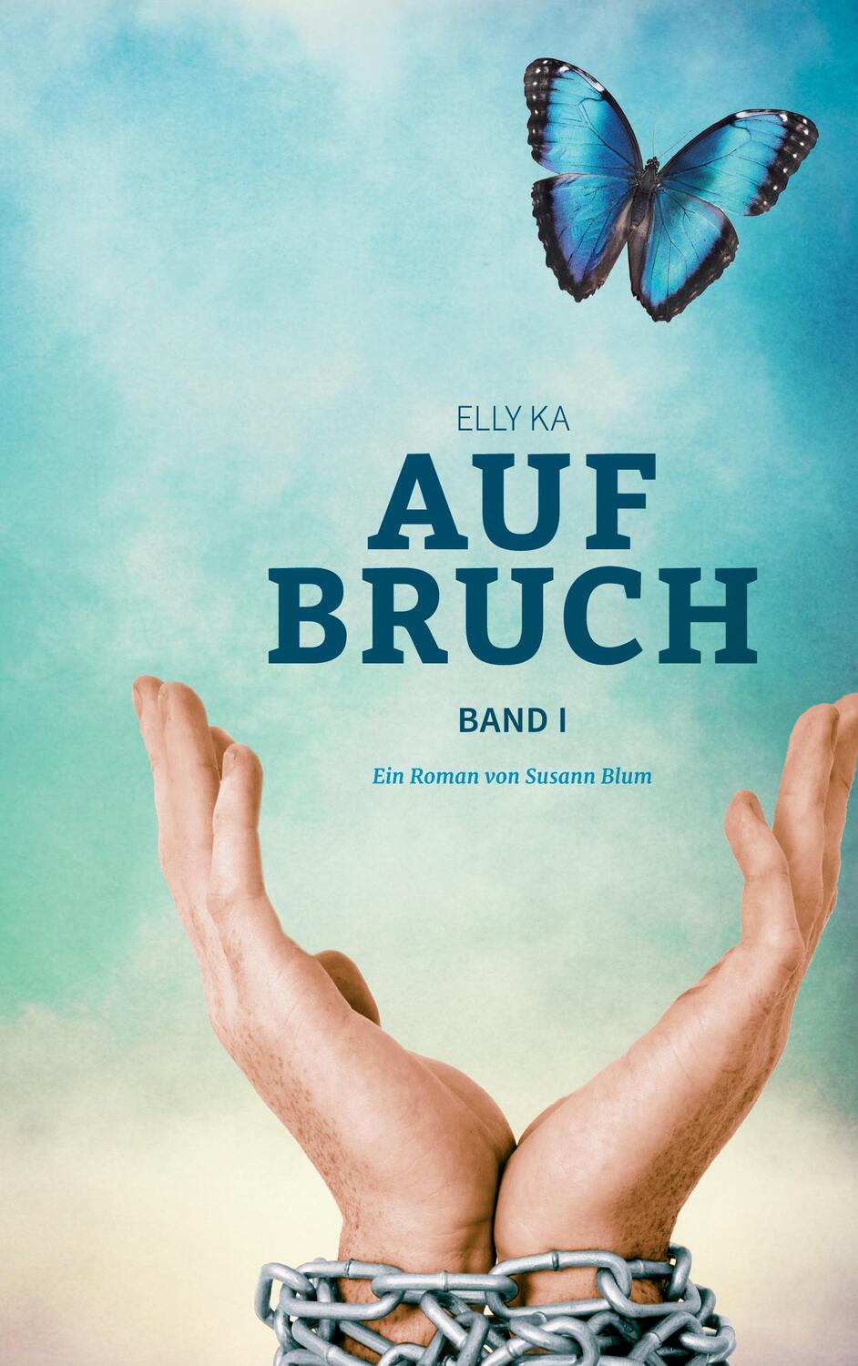 Cover: 9783754383872 | Aufbruch | Elly Ka, Band I. DE | Susann Blum | Taschenbuch