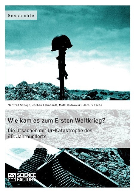 Cover: 9783956871245 | Wie kam es zum Ersten Weltkrieg? Die Ursachen der Ur-Katastrophe...