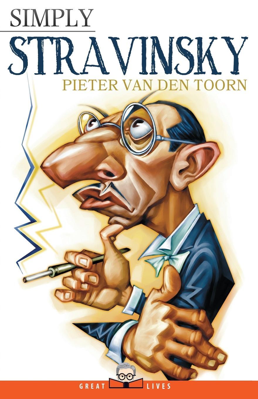 Cover: 9781943657322 | Simply Stravinsky | Pieter van den Toorn | Taschenbuch | Great Lives