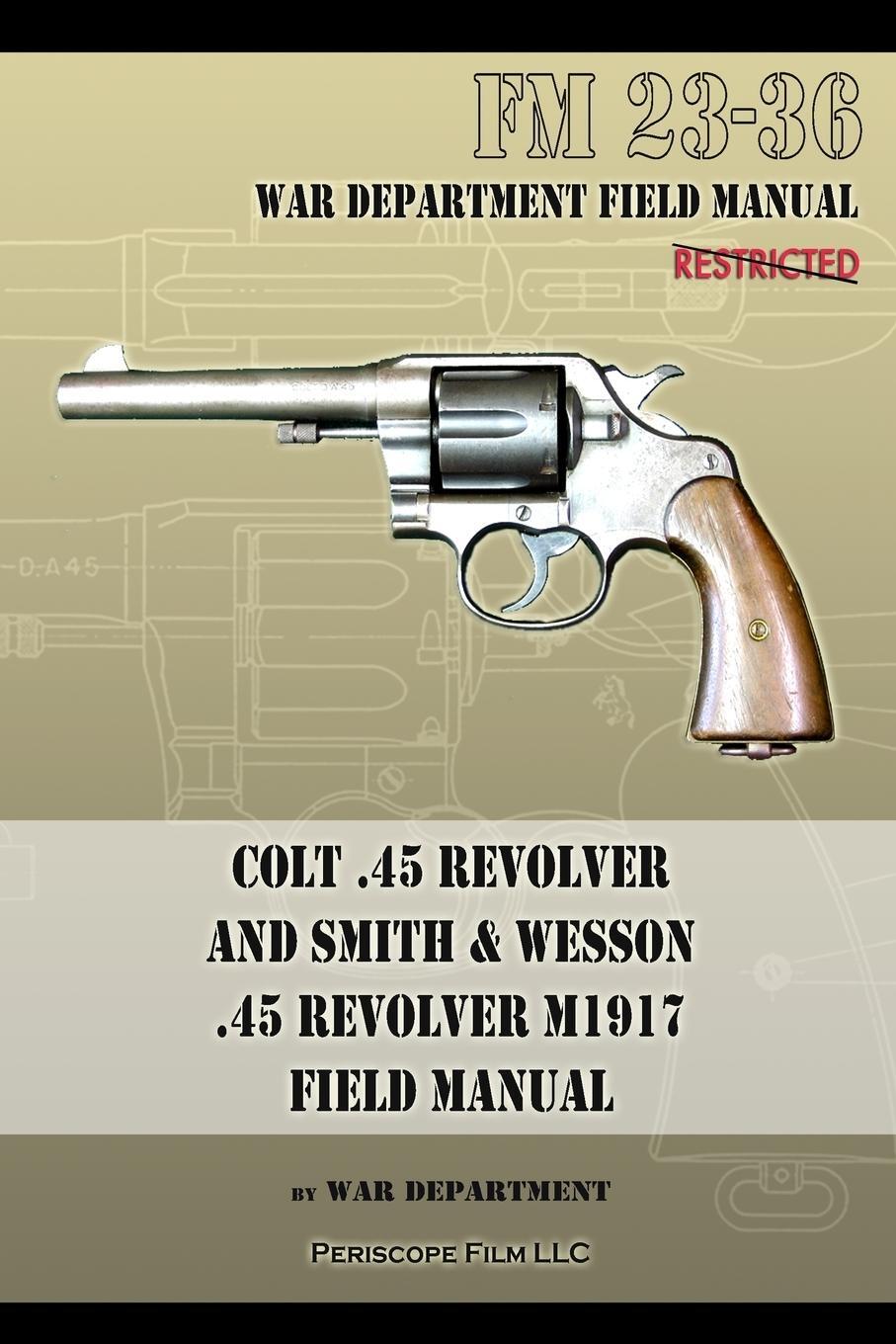 Cover: 9781940453194 | Colt .45 Revolver and Smith & Wesson .45 Revolver M1917 Field Manual