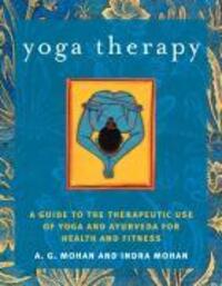 Cover: 9781590301319 | Yoga Therapy: A Guide to the Therapeutic Use of Yoga and Ayurveda...