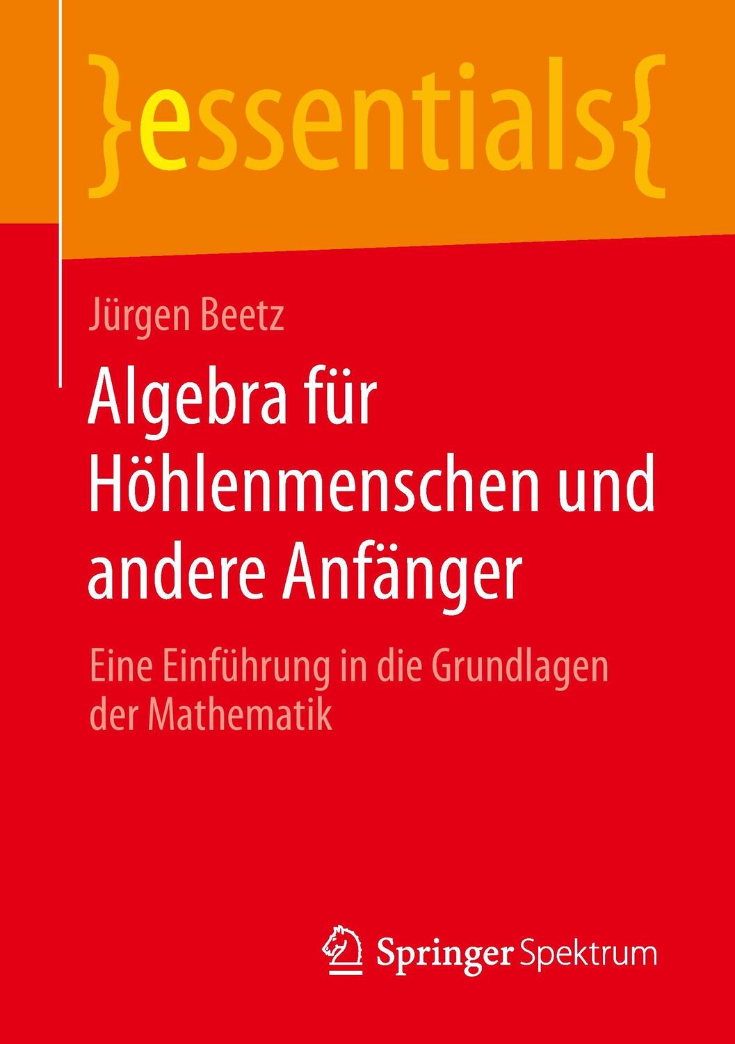 Cover: 9783658055738 | Algebra für Höhlenmenschen und andere Anfänger | Jürgen Beetz | Buch