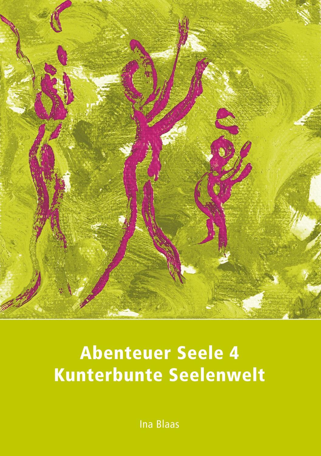 Cover: 9783752875522 | Abenteuer Seele 4 | Kunterbunte Seelenwelt | Ina Blaas | Taschenbuch