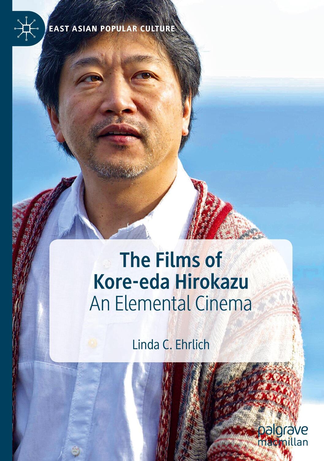 Cover: 9783030330507 | The Films of Kore-eda Hirokazu | An Elemental Cinema | Ehrlich | Buch