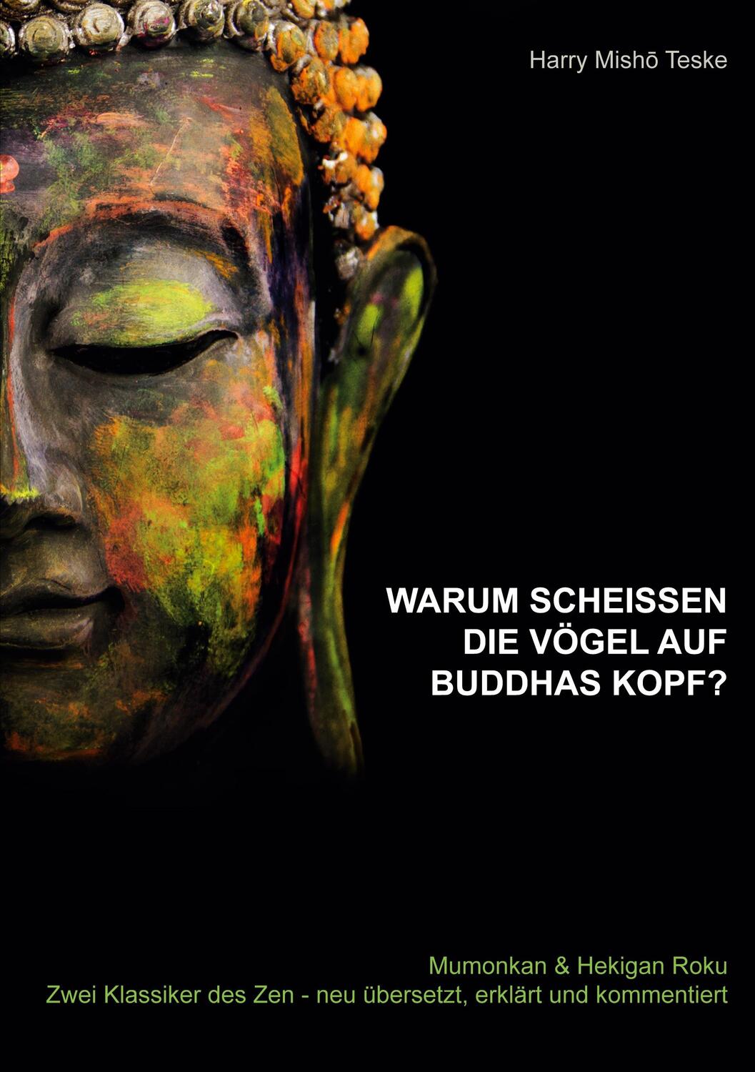 Cover: 9783758307126 | Warum scheißen die Vögel auf Buddhas Kopf | Harry Misho Teske | Buch