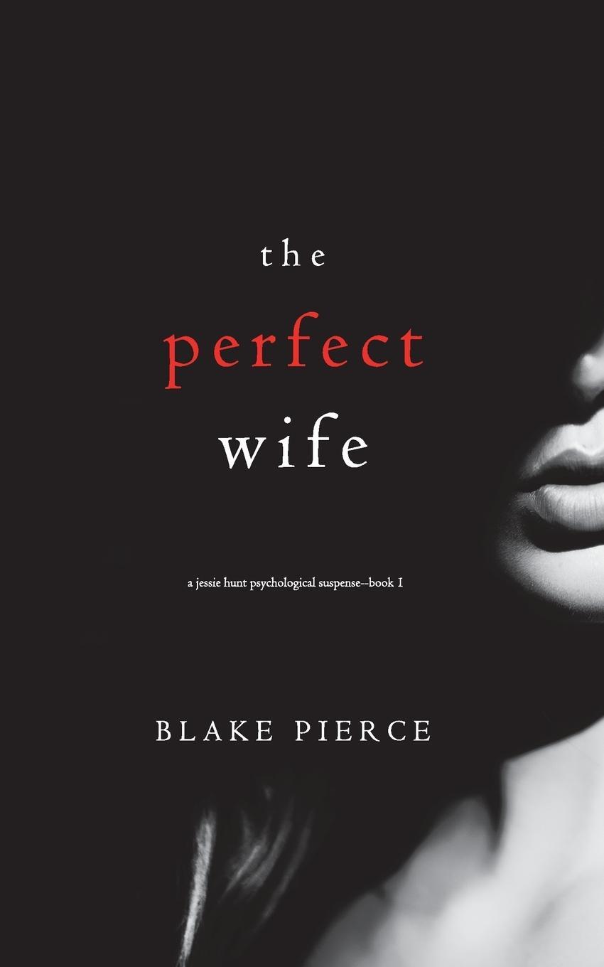 Cover: 9781640296626 | The Perfect Wife (A Jessie Hunt Psychological Suspense...