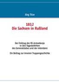Cover: 9783848205554 | 1812 - Die Sachsen in Rußland | Jörg Titze | Taschenbuch | Paperback