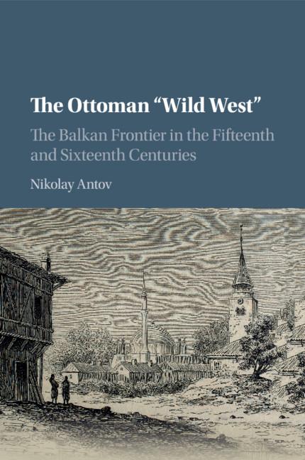 Cover: 9781316633748 | The Ottoman "Wild West" | Nikolay Antov | Taschenbuch | Englisch