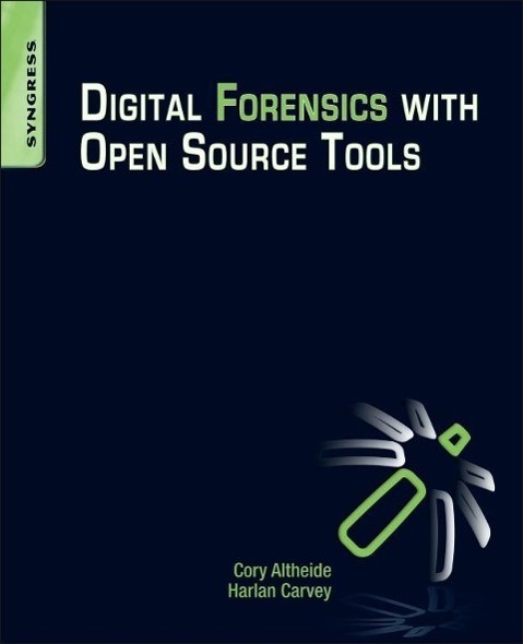 Cover: 9781597495868 | Digital Forensics with Open Source Tools | Cory Altheide (u. a.)