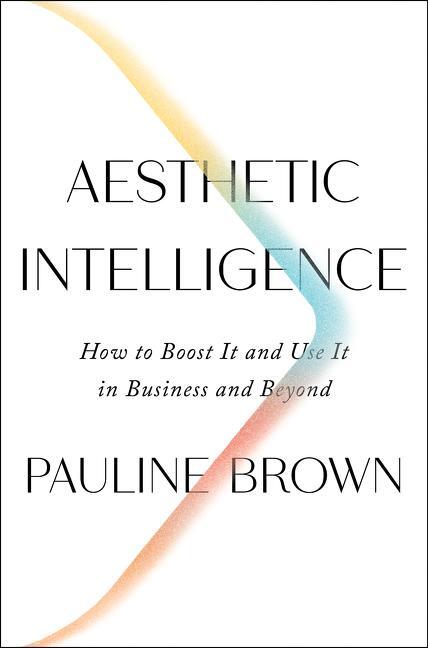 Cover: 9780062883308 | Aesthetic Intelligence | Pauline Brown | Buch | Hardcover | Gebunden