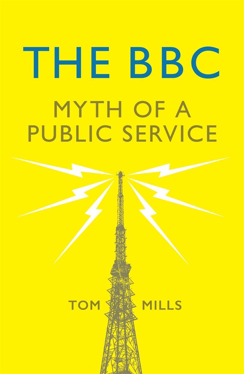 Cover: 9781784784836 | The BBC | Myth of a Public Service | Tom Mills | Taschenbuch | 2020