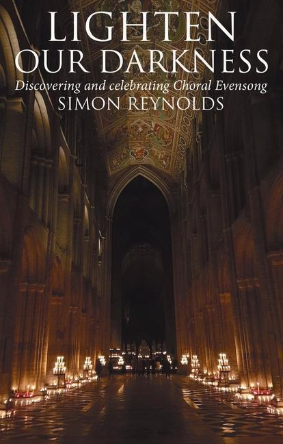 Cover: 9780232534627 | Lighten Our Darkness: A Celebration of Choral Evensong | Reynolds