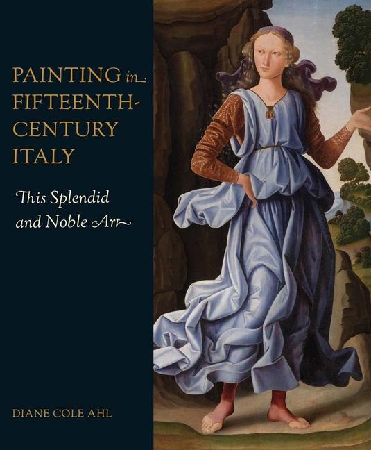 Cover: 9780300269611 | Painting in Fifteenth-Century Italy | This Splendid and Noble Art
