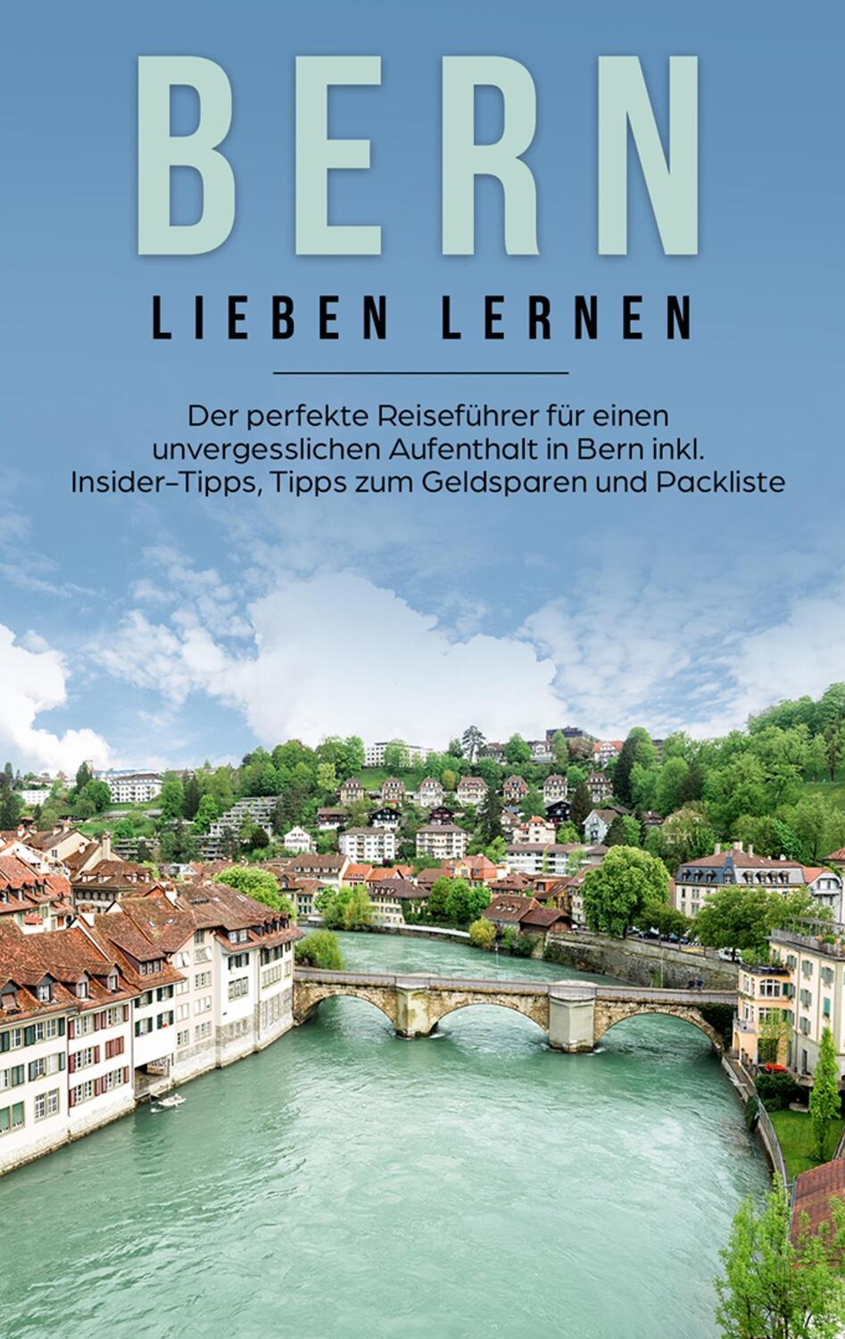 Cover: 9783752866919 | Bern lieben lernen: Der perfekte Reiseführer für einen...