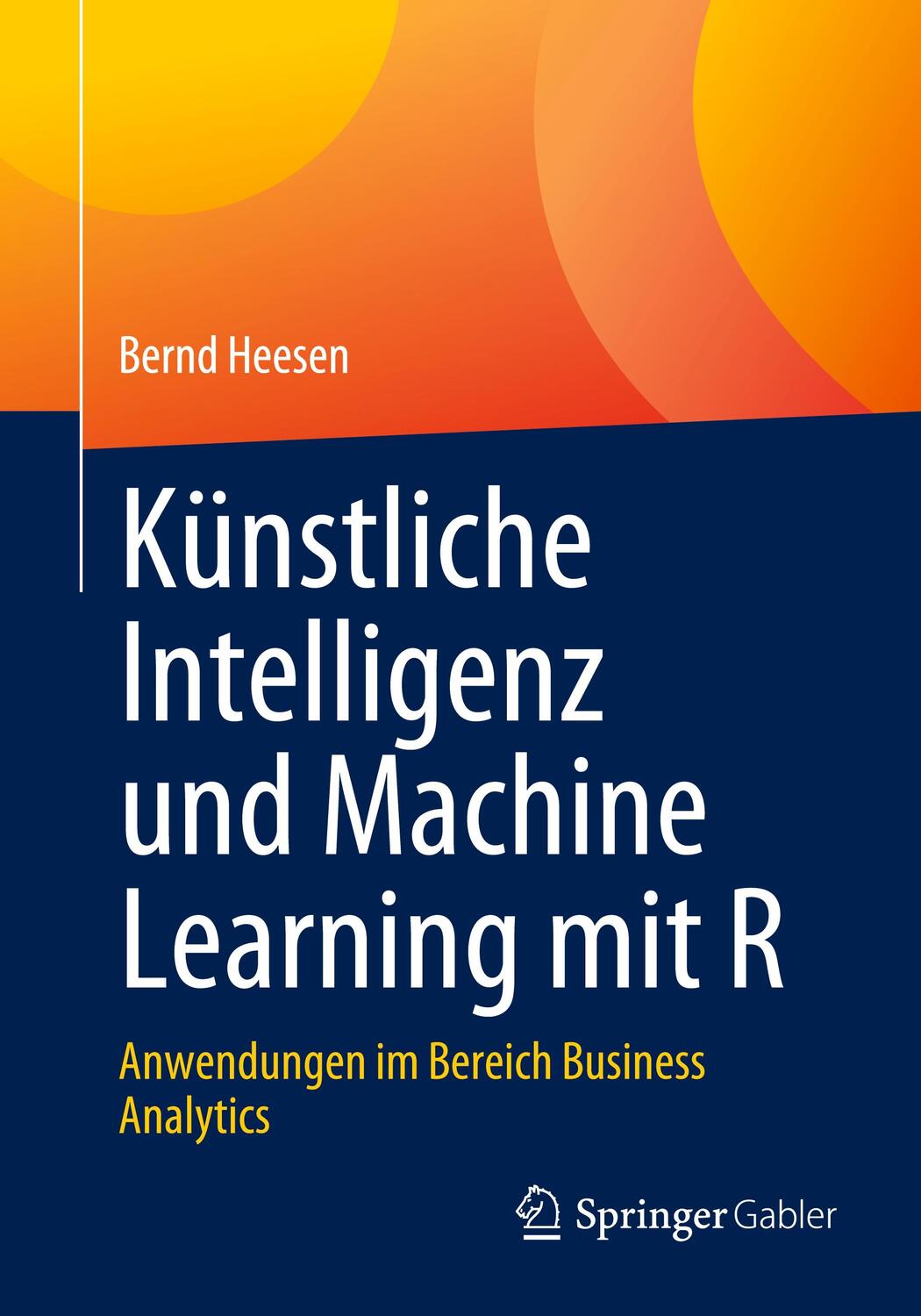 Cover: 9783658415754 | Künstliche Intelligenz und Machine Learning mit R | Bernd Heesen