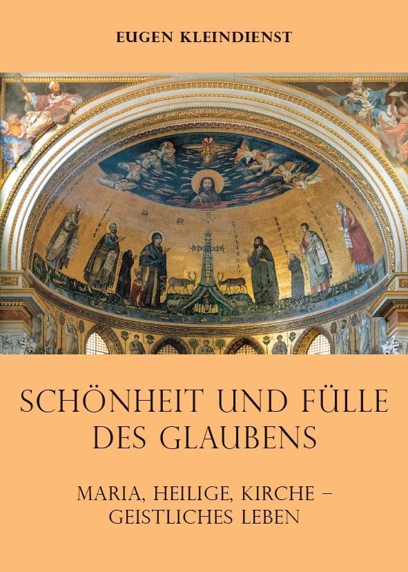 Cover: 9783959764315 | Schönheit und Fülle des Glaubens | Eugen Kleindienst | Taschenbuch