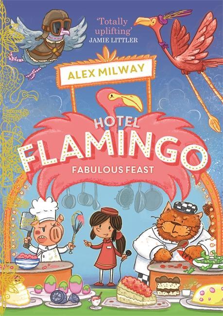 Cover: 9781848128392 | Hotel Flamingo: Fabulous Feast | Alex Milway | Taschenbuch | Englisch