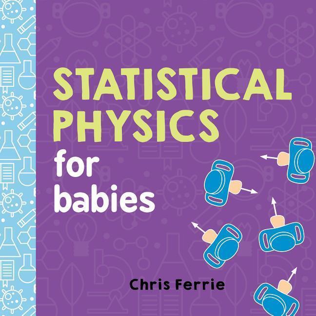 Cover: 9781492656272 | Statistical Physics for Babies | Chris Ferrie | Buch | Papp-Bilderbuch