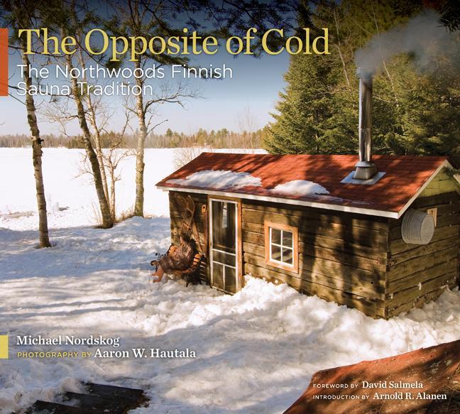 Cover: 9780816656820 | The Opposite of Cold: The Northwoods Finnish Sauna Tradition | Buch