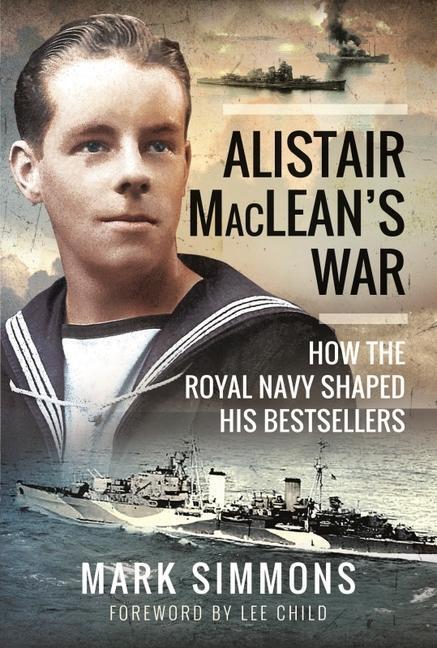 Cover: 9781399019385 | Alistair MacLean's War | How the Royal Navy Shaped his Bestsellers