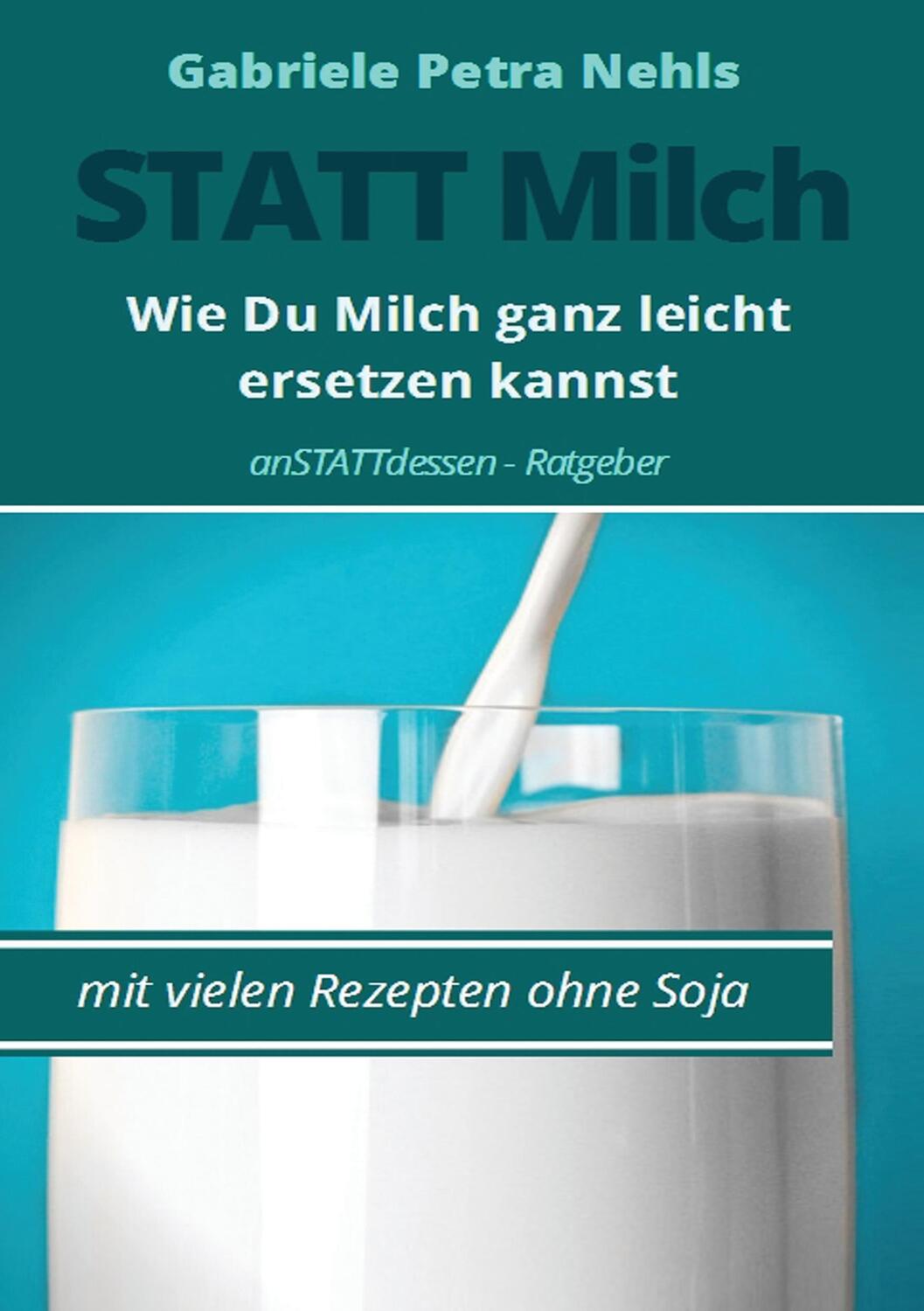 Cover: 9783744815819 | Statt Milch | Wie Du Milch ganz leicht ersetzen kannst | Nehls | Buch