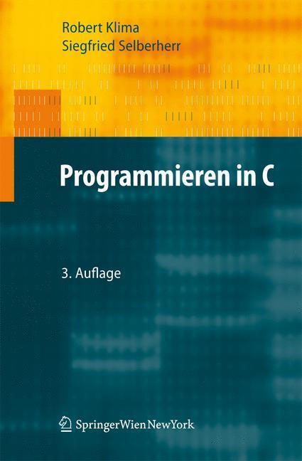 Cover: 9783709103920 | Programmieren in C | Siegfried Selberherr (u. a.) | Taschenbuch | 2010