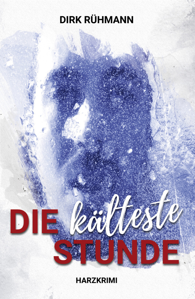 Cover: 9783969010129 | Die kälteste Stunde | Dirk Rühmann | Taschenbuch | 188 S. | Deutsch